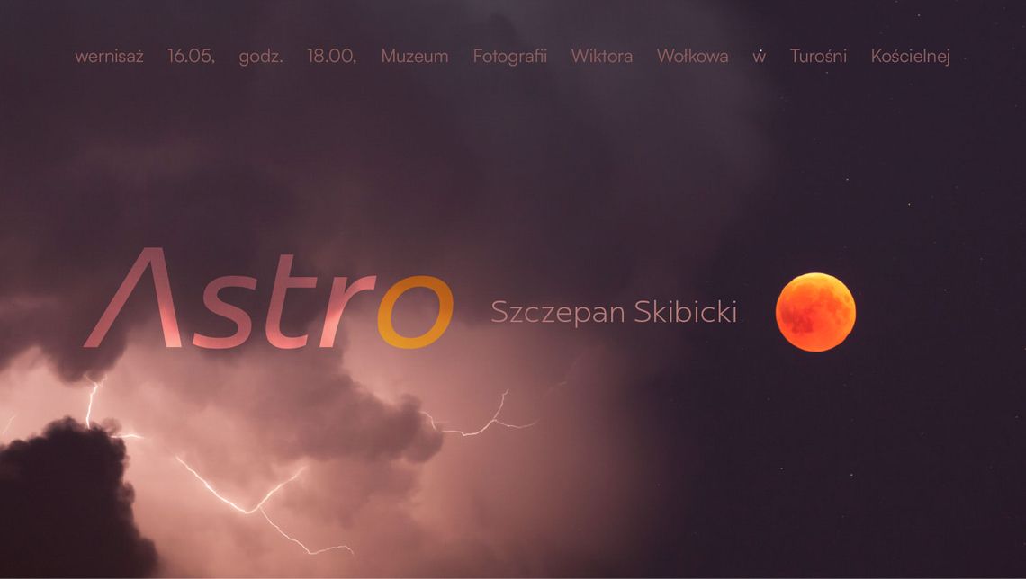 Astrofotograficzna wystawa Szczepana Skibickiego