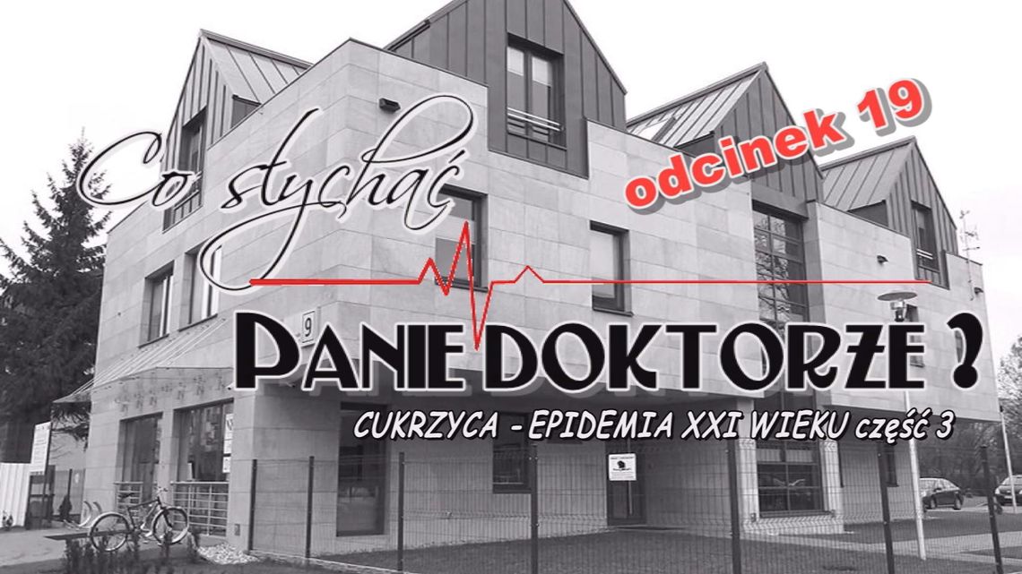 Co słychać Panie Doktorze odc.19 - VIDEO