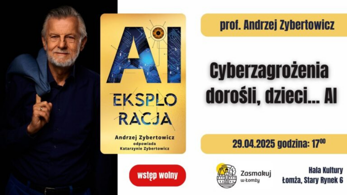 Cyberzagrożenia i sztuczna inteligencja – prof. Andrzej Zybertowicz w Łomży