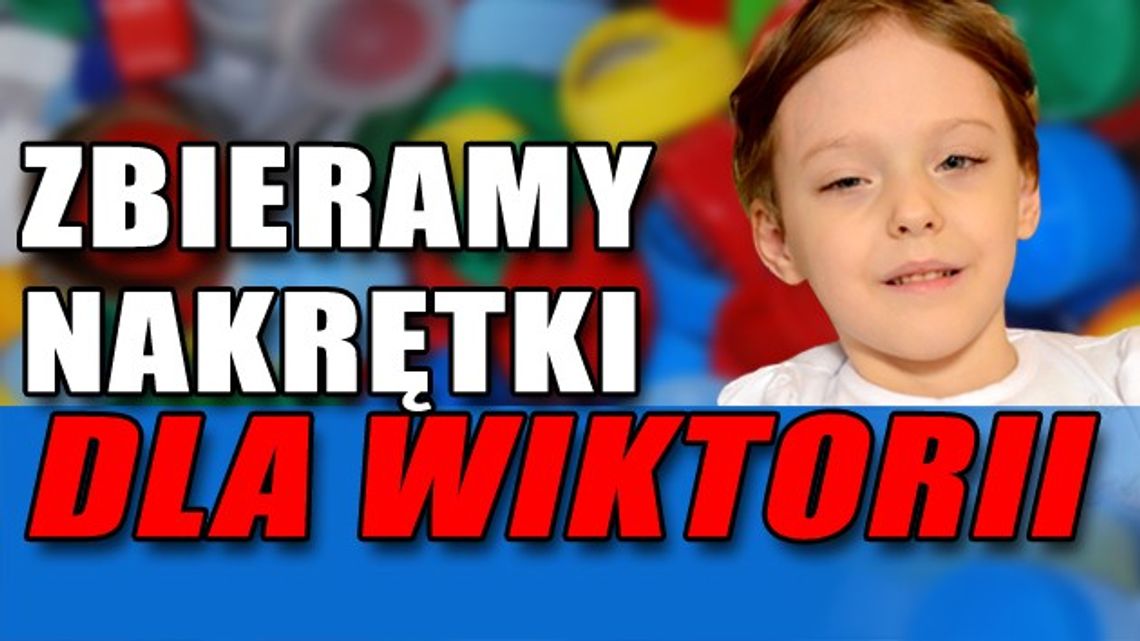 Dalej zbieramy nakrętki dla Wiktorii