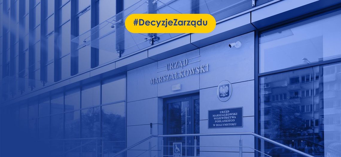 Decyzje zarządu Województwa Podlaskiego 25.06 Decyzje zarządu Województwa Podlaskiego 25.06