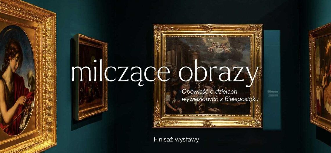 Finisaż wystawy Milczące obrazy - Opowieść o dziełach wywiezionych z Białegostoku Finisaż wystawy Milczące obrazy - Opowieść o dziełach wywiezionych z Białegostoku