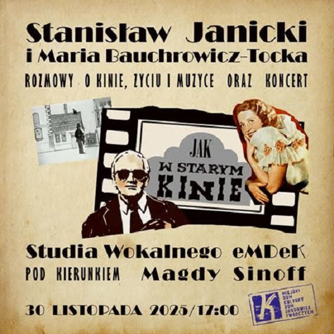 Jak w starym kinie...Stanisław Janicki i Maria Bauchrowicz-Tocka *rozmowy o kinie, życiu i muzyce* oraz koncert Studia Wokalnego eMDeK