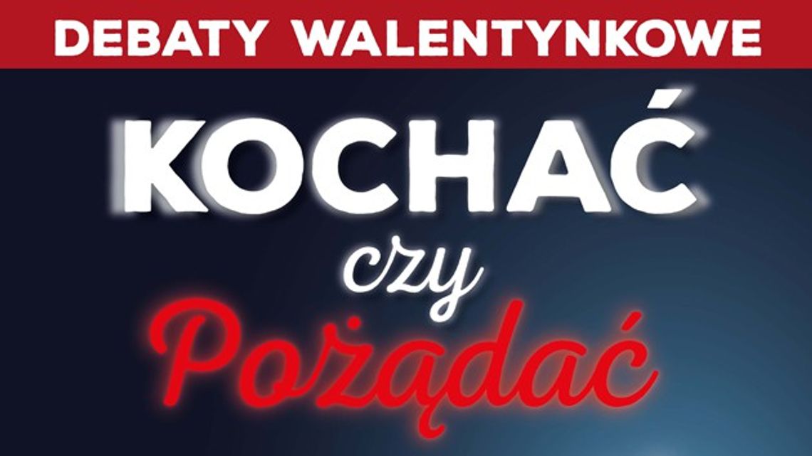 Kochać czy pożądać - zaproszenie na debatę. VIDEO Kochać czy pożądać - zaproszenie na debatę. VIDEO