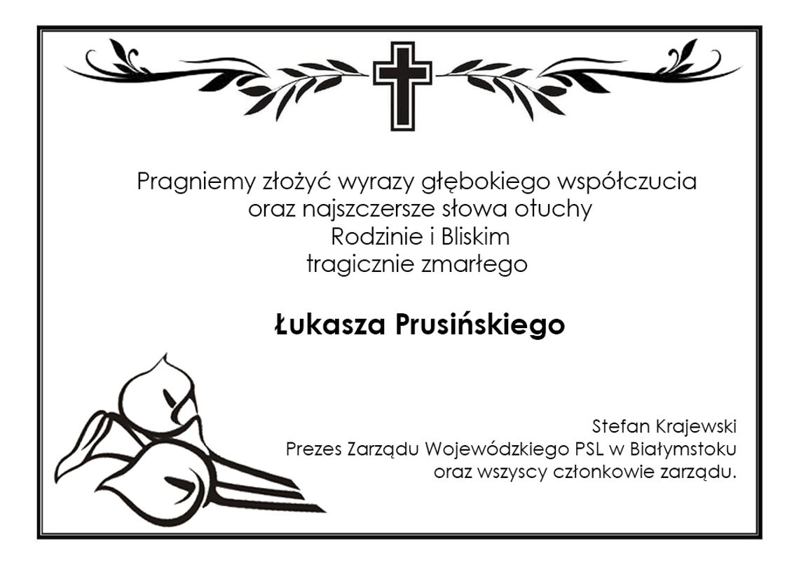 Kondolencje Rodzinie zmarłego Łukasza Prusińskiego składa Stefan Krajewski oraz członkowie zarządu Polskiego Stronnictwa Ludowego w Białymstoku