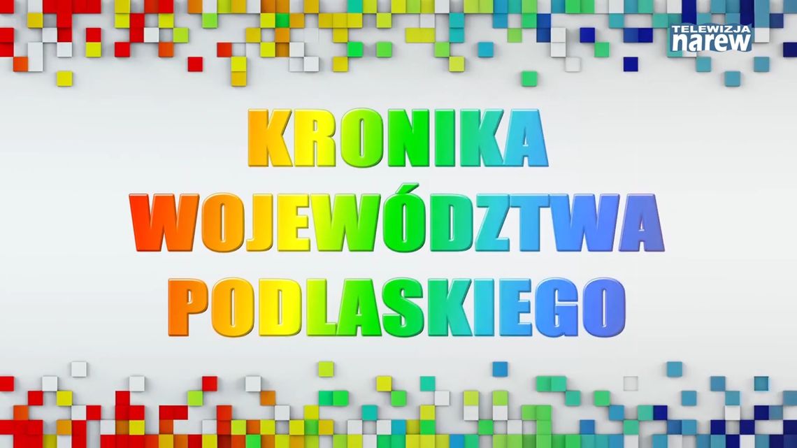 Kronika Województwa Podlaskiego 614 - [VIDEO]
