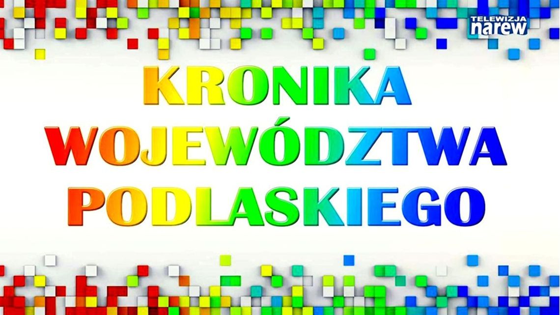 Kronika Województwa Podlaskiego odc.591 - [VIDEO]