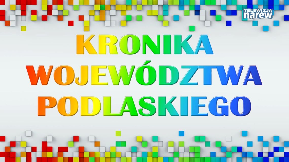 Kronika Województwa Podlaskiego odc.600 - [VIDEO]