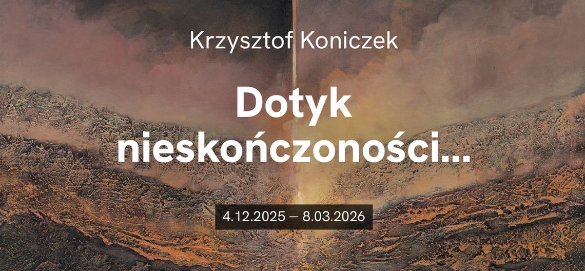 Krzysztof Koniczek. Dotyk nieskończoności… Krzysztof Koniczek. Dotyk nieskończoności…