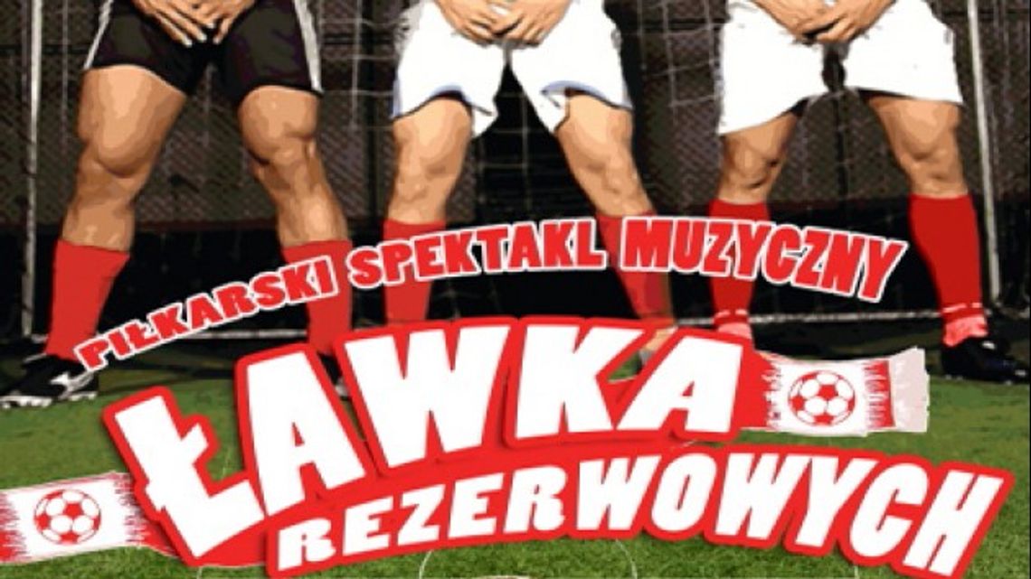 Łomża: Spektakl &quot;Ławka rezerwowych&quot;  już w sobotę!