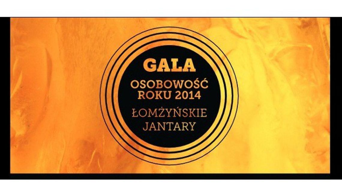 ŁOMŻYŃSKIE JANTARY - Gala Osobowość Roku 2014