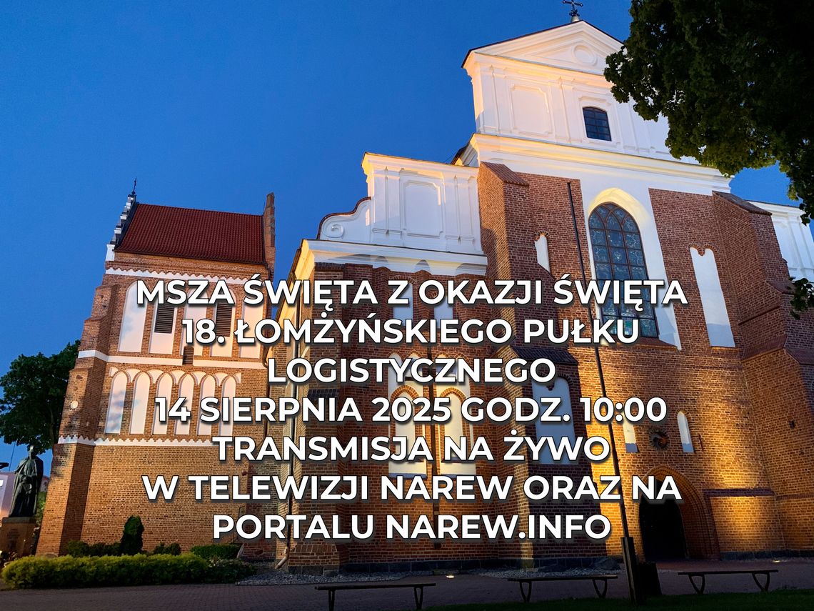 Msza święta z okazji święta 18. Łomżyńskiego Pułku Logistycznego – [TRANSMISJA NA ŻYWO]