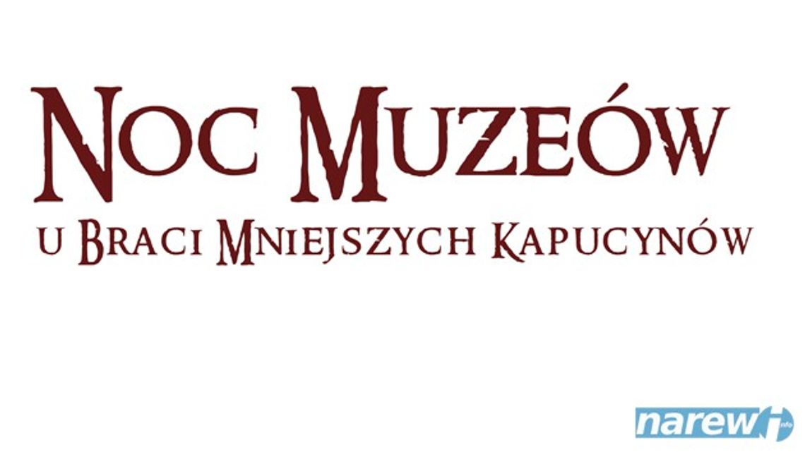 Noc Muzeów w Klasztorze Kapucynów w Łomży Noc Muzeów w Klasztorze Kapucynów w Łomży