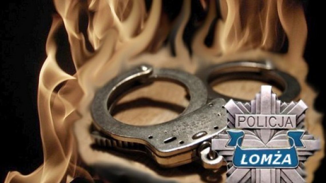 Podpalacze w rękach łomżyńskich policjantów Podpalacze w rękach łomżyńskich policjantów