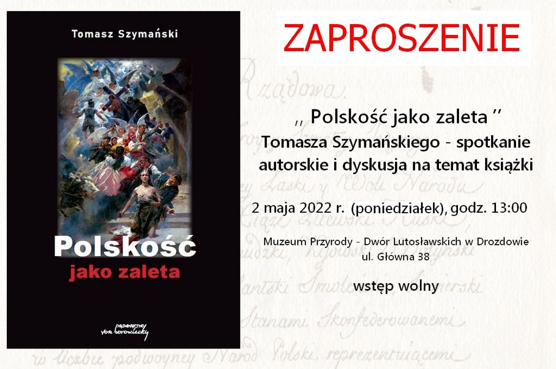 "Polskość jako zaleta" zaproszenie na spotkanie autorskie w Muzeum Przyrody - Dwór Lutosławskich w Drozdowie - [VIDEO]