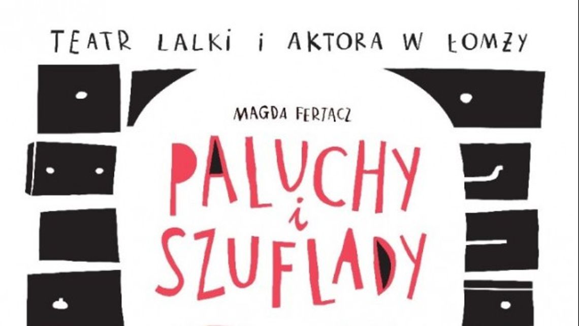 Premiera spektaklu &quot;Paluchy i szuflady&quot; w łomżyńskim teatrze