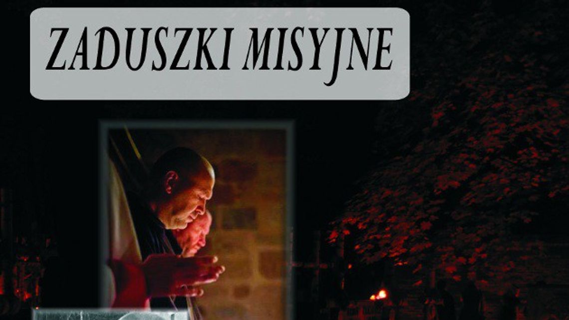 Serdecznie zapraszamy na "Zaduszki misyjne"