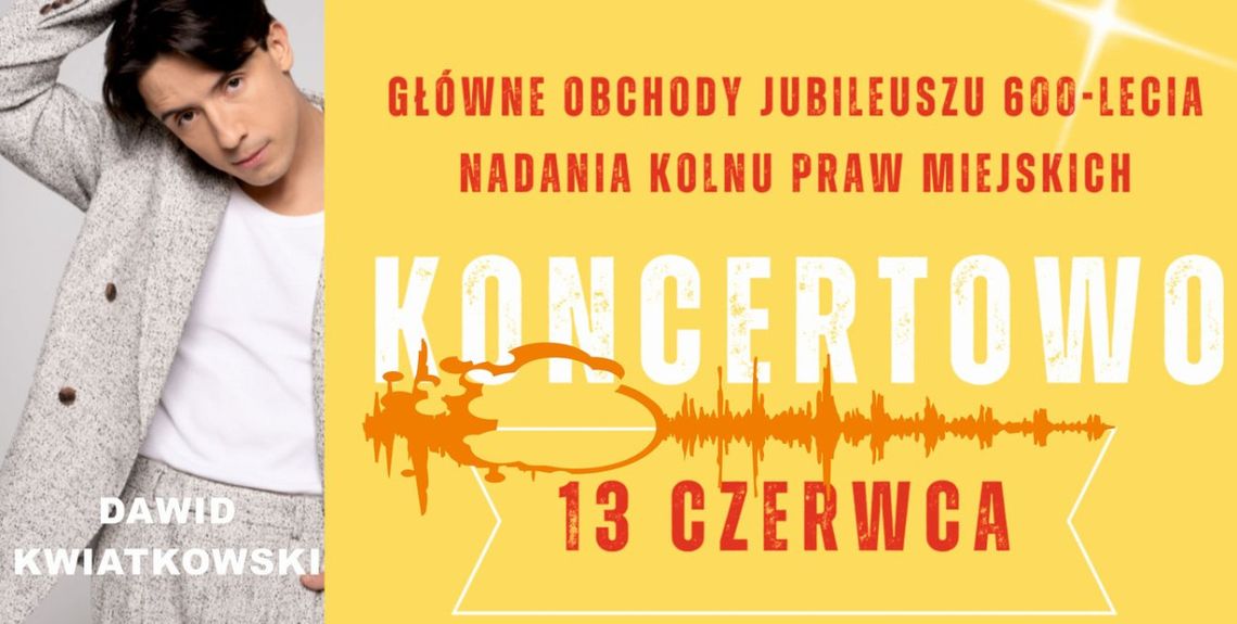 Weekend pełen wrażeń - zaproszenie na 600-lecie Kolna