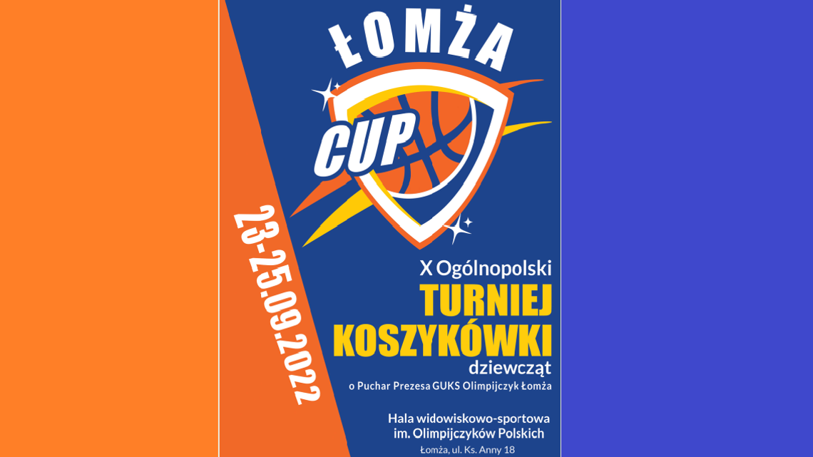 X Ogólnopolski Turniej Koszykówki Dziewcząt  „Łomża Cup 2022”  o Puchar prezesa GUKS Olimpijczyk Łomża