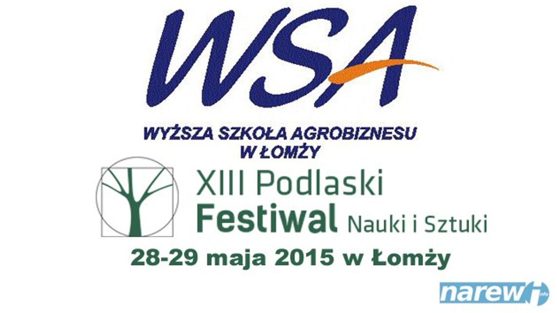 XIII PODLASKI FESTIWAL NAUKI I SZTUKI W ŁOMŻY XIII PODLASKI FESTIWAL NAUKI I SZTUKI W ŁOMŻY