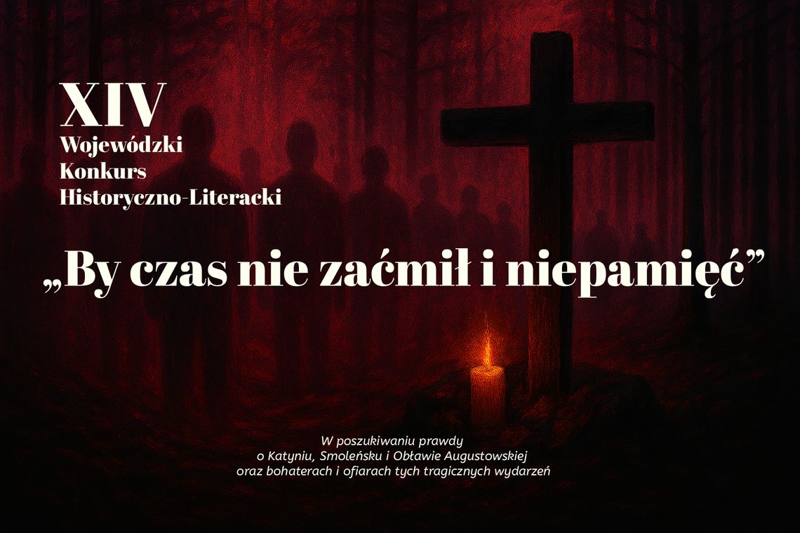 XIV Wojewódzki Konkurs Historyczno‑Literacki „By czas nie zaćmił i niepamięć” – młodzi badają najnowszą historię Polski