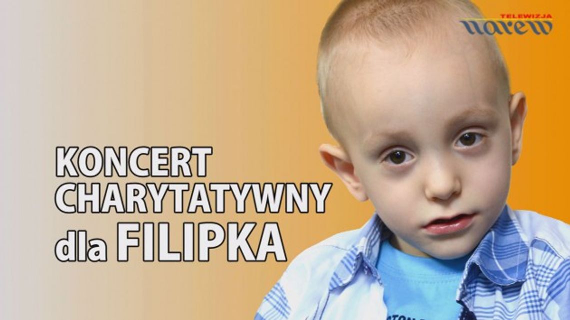 Zaproszenie na Koncert Charytatywny dla Filipka - VIDEO Zaproszenie na Koncert Charytatywny dla Filipka - VIDEO