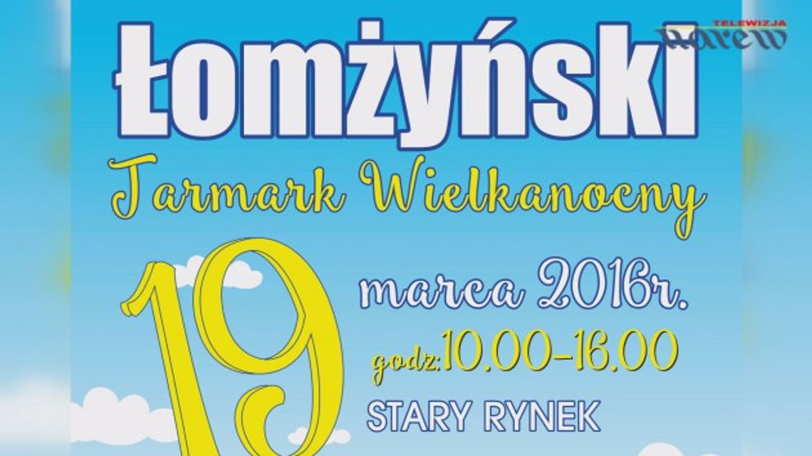 Zaproszenie na Łomżyński Jarmark Wielkanocny - VIDEO Zaproszenie na Łomżyński Jarmark Wielkanocny - VIDEO
