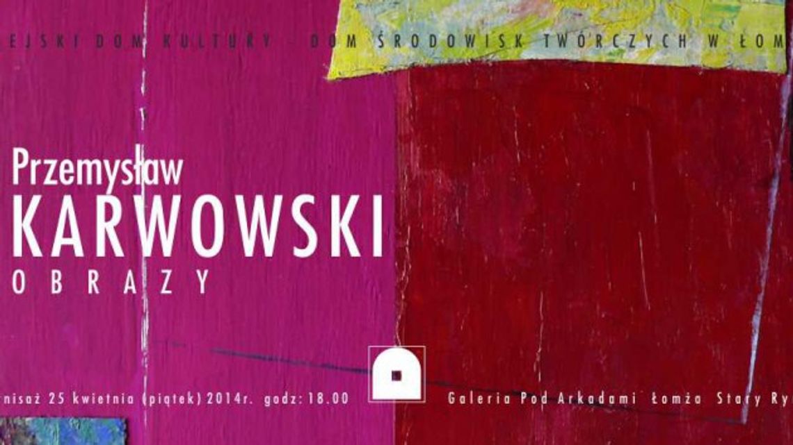 Zaproszenie na wystawę prac Przemysława Karwowskiego